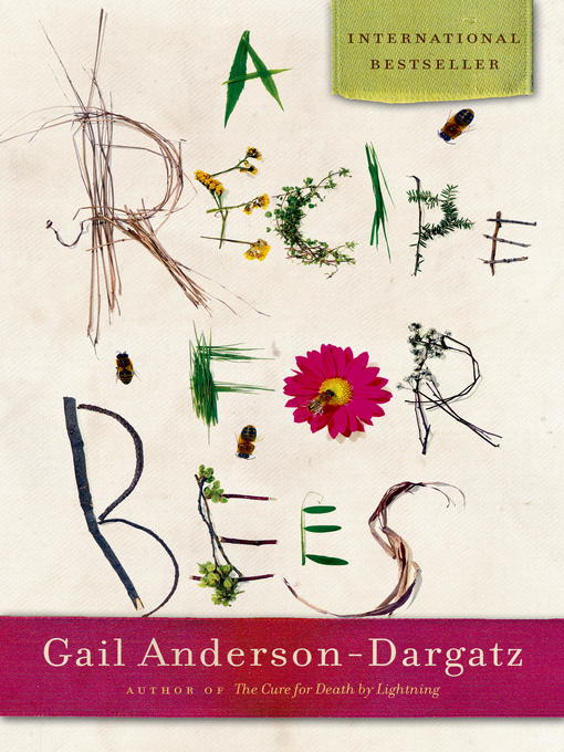Title details for A Recipe for Bees by Gail Anderson-Dargatz - Wait list